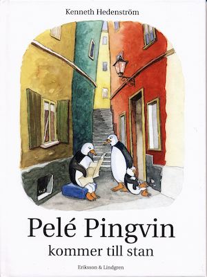 Pelé Pingvin kommer till stan / Kenneth Hedenström