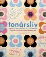 Tonårsliv : handbok för föräldrar med tonåringar / Helena Gustafsson, Maria Stephenson ; illustrationer av Emma Hamberg