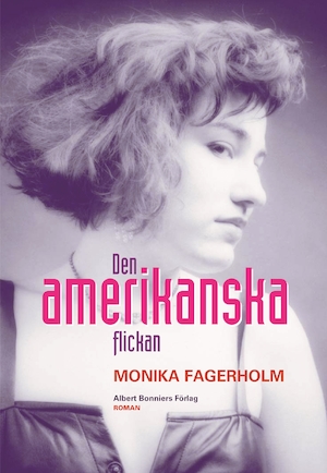 Den amerikanska flickan : roman / Monika Fagerholm