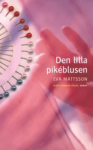 Den lilla pikéblusen : roman / Eva Mattsson