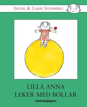 Lilla Anna leker med bollar / av Inger och Lasse Sandberg