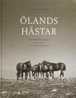 Ölands hästar : remontuppfödning och annan hästavel på Öland / foto: PeO Larsson ; text: Hella Schulze
