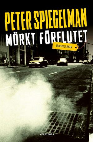Mörkt förflutet : kriminalroman / Peter Spiegelman ; översättning: Lennart Olofsson