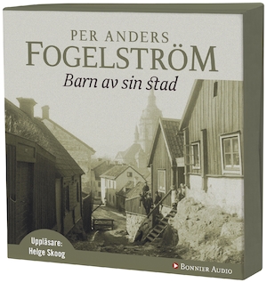 Barn av sin stad [Ljudupptagning] / Per Anders Fogelström