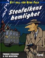 Stenfalkens hemlighet : ett fall för Sten Falk / Thomas Stålberg & Per Wickström ; illustrationer: Thomas Stålberg