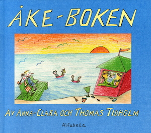 Åke-boken / text: Thomas Tidholm ; bilder: Anna-Clara Tidholm