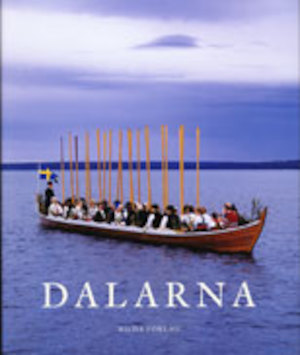 Dalarna / [redaktör: Bo Tynderfeldt] ; [foto: P. Roland Johanson]