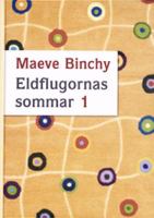Eldflugornas sommar / Maeve Binchy ; [översättning: Irja Carlsson]. D. 1