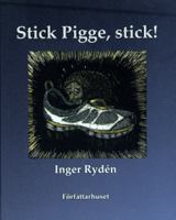 Stick Pigge, stick! / av Inger Rydén