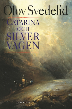 Catarina och Silvervägen : en historisk roman / Olov Svedelid