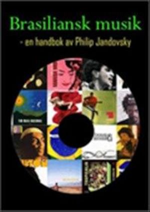 Brasiliansk musik - en handbok / Philip Jandovsky