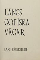 Längs gotiska vägar / Lars Bägerfeldt