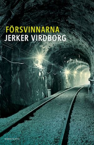 Försvinnarna : en efterforskning : roman / Jerker Virdborg