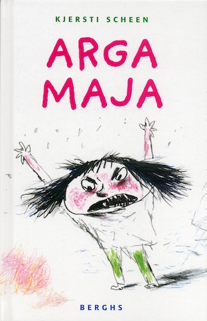 Arga Maja / Kjersti Scheen ; från norskan av Gun-Britt Sundström ; illustrationer av Per Dybvig