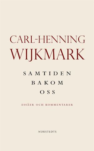 Samtiden bakom oss : essäer och kommentarer 1992-2004 / Carl-Henning Wijkmark