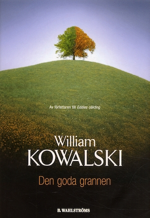 Den goda grannen / William Kowalski ; översättning: Karin Andræ