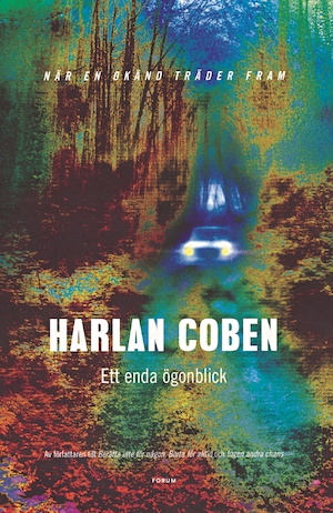 Ett enda ögonblick : [när en okänd träder fram] / Harlan Coben ; översättning: Lennart Olofsson