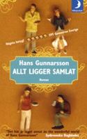 Allt ligger samlat : roman / Hans Gunnarsson