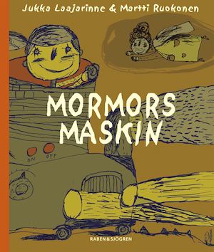 Mormors maskin / text: Jukka Laajarinne ; bilder: Martti Ruokonen ; svensk text av Janina Orlov och Ulf Stark