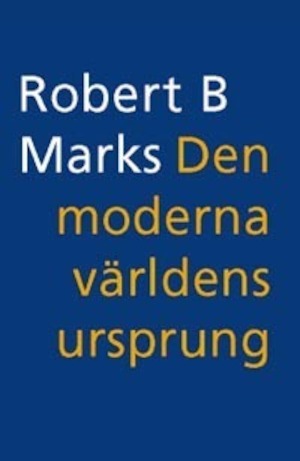 Den moderna världens ursprung / Robert B. Marks ; översättning av Gunnar Sandin