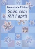 Snön som föll i april / Rosamunde Pilcher ; [översättning: Lena Torndahl]