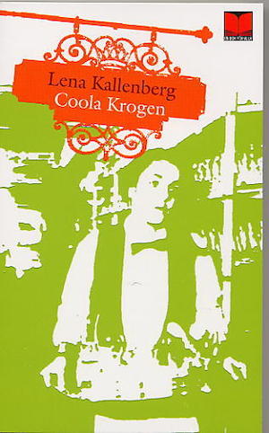Coola krogen : roman byggd på verkliga händelser i Stockholms restaurangvärld / Lena Kallenberg