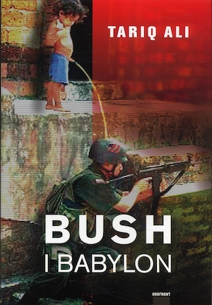 Bush i Babylon / Tariq Ali ; översättning: Gunnar Sandin