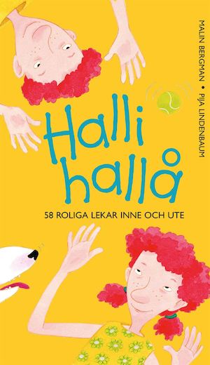 Halli hallå : 58 roliga lekar inne och ute / text: Malin Bergman ; teckningar: Pija Lindenbaum