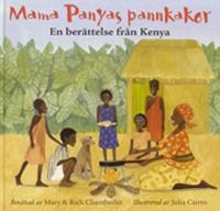 Mama Panyas pannkakor : en berättelse från Kenya / berättad av Mary and Rich Chamberlin ; illustrerad av Julia Cairns ; [svensk text: Ulla Forsén]