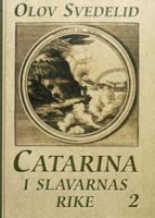 Catarina i slavarnas rike / Olov Svedelid. D. 2