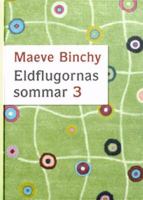 Eldflugornas sommar / Maeve Binchy ; [översättning: Irja Carlsson]. D. 3