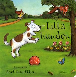 Lilla hunden / illustrerad av Axel Scheffler ; [översättning: Lennart Hellsing]