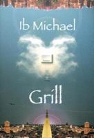 Grill / Ib Michael ; översättning: Ann-Mari Seeberg