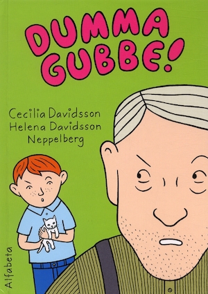 Dumma gubbe! / Cecilia Davidsson, Helena Davidsson Neppelberg