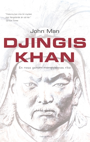 Djingis khan : en resa genom mongolernas rike / John Man ; översättning: Joachim Retzlaff