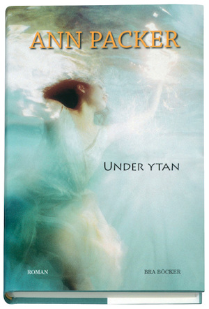 Under ytan / Ann Packer ; översättning: Tove Janson Borglund