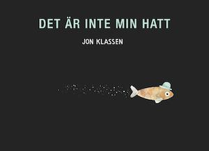 Det är inte min hatt / Jon Klassen ; översatt av Marianne Lindfors