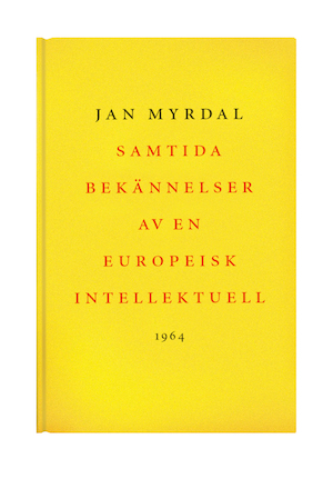 Samtida bekännelser av en europeisk intellektuell / Jan Myrdal