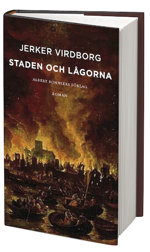 Staden och lågorna : roman / Jerker Virdborg