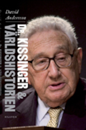 Dr Kissinger & världshistorien / David Andersson