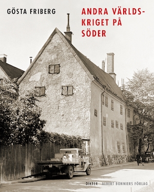 Andra världskriget på Söder : dikter / Gösta Friberg