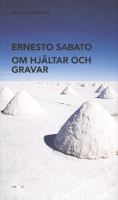 Om hjältar och gravar / Ernesto Sábato ; översättning och efterord av Peter Landelius