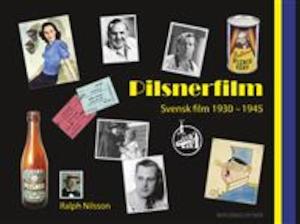 Pilsnerfilm : svensk film 1930-1945 / Ralph Nilsson