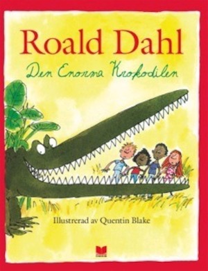 Den enorma krokodilen / Roald Dahl ; illustrationer: Quentin Blake ; svensk text: Meta Ottosson