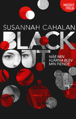 Blackout : när min hjärna blev min fiende / Susannah Cahalan ; översättning: Katarina Falk