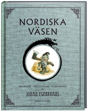Nordiska väsen / insamlade, nedtecknade, illustrerade av Johan Egerkrans