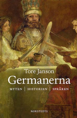Germanerna : myten, historien, språken / Tore Janson