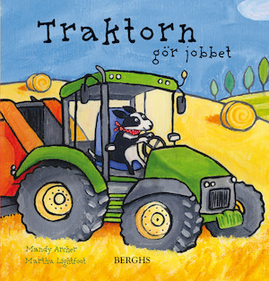 Traktorn gör jobbet / Mandy Archer ; illustrationer: Martha Lightfoot ; från engelskan av Linda Pelenius