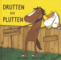 Drutten och Plutten : människa sökes! / Anna Hansson, Jennie Elverstig ; [illustrationer: Maria Andersson]