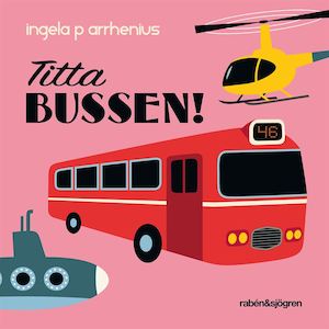 Titta bussen! / Ingela P Arrhenius